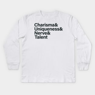 Charisma & Uniqueness & Nerve & Talent Kids Long Sleeve T-Shirt